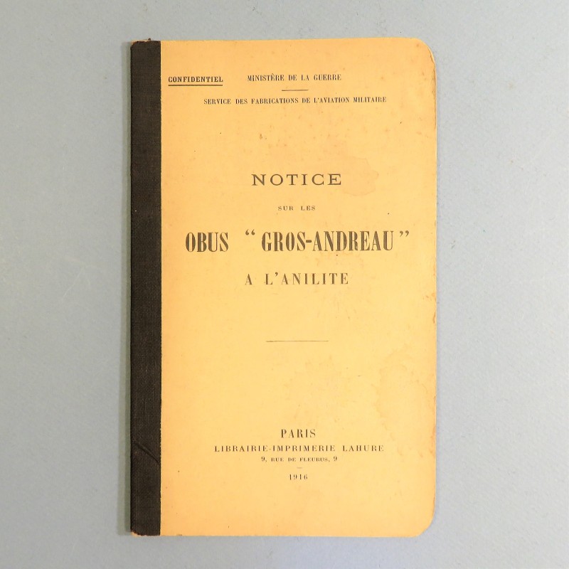 NOTICE TECHNIQUE INSTRUCTION SUR LES OBUS GROS-ANDREAU A L'ANILITE SERVICE DE FABRICATION AVIATION MILITAIRE DATEE 1916