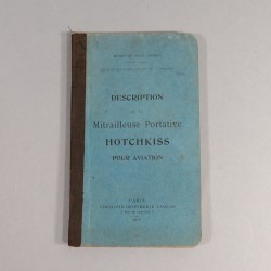 MANUEL D'INSTRUCTION SUR LA MITRAILLEUSE PORTATIVE HOTCHKISS POUR AVATION DATE 1915 AVIATION 1914 1918