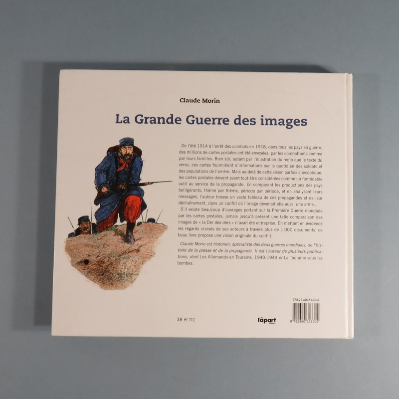 LIVRE EDITIONS L'APART LA GRANDE GUERRE DES IMAGES PAR CLAUDE MORIN 1914 1918 LA PROPAGANDE PAR LA CARTE POSTALE